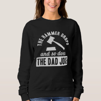 Auctioneering Auctioneer Dad The Hammer Drops So D Sweatshirt