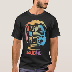Audhd Autism Adhd Autistic Spectrum Neurodiversity T-Shirt