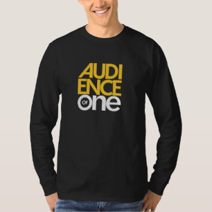 Audience of One T-Shirt