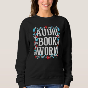 Audio Book Worm Funny Floral Elements Sweatshirt