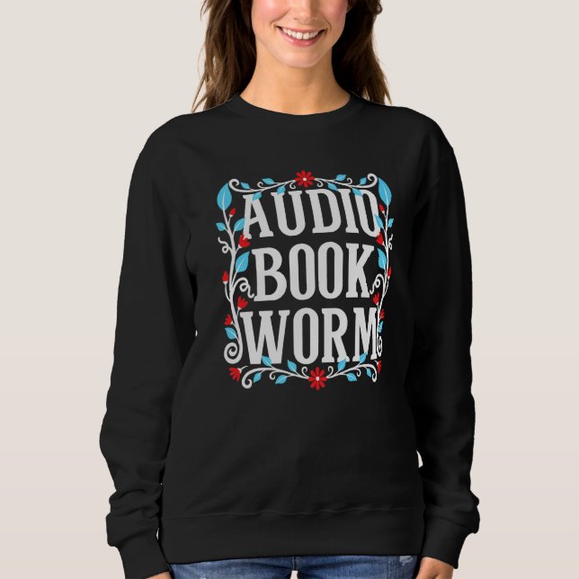 Audio Book Worm Funny Floral Elements Sweatshirt (Front)