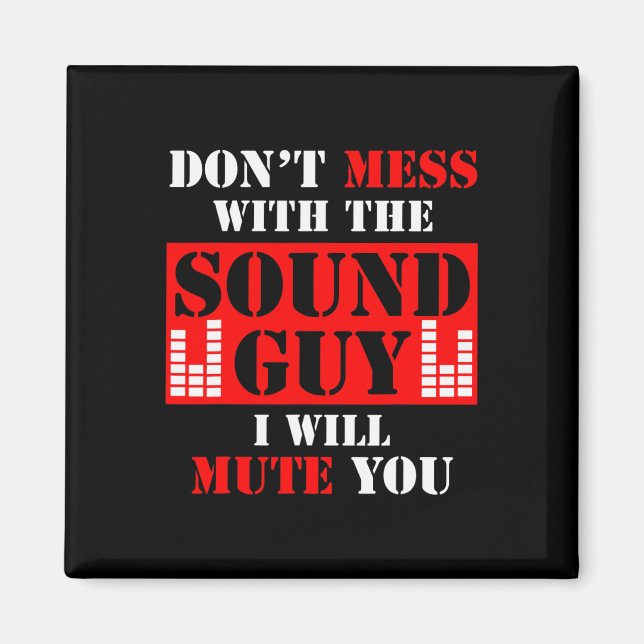 Audio Engineer Don't Mess With The Sound Guy I Mut Magnet (Front)