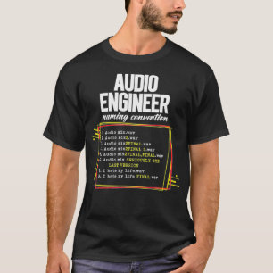 Audio Engineer File Naming Convention WAV File Fun T-Shirt