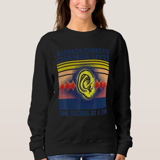 Audiologist Ear Doctors Audiology Ent Orl Apparel Sweatshirt (Front)