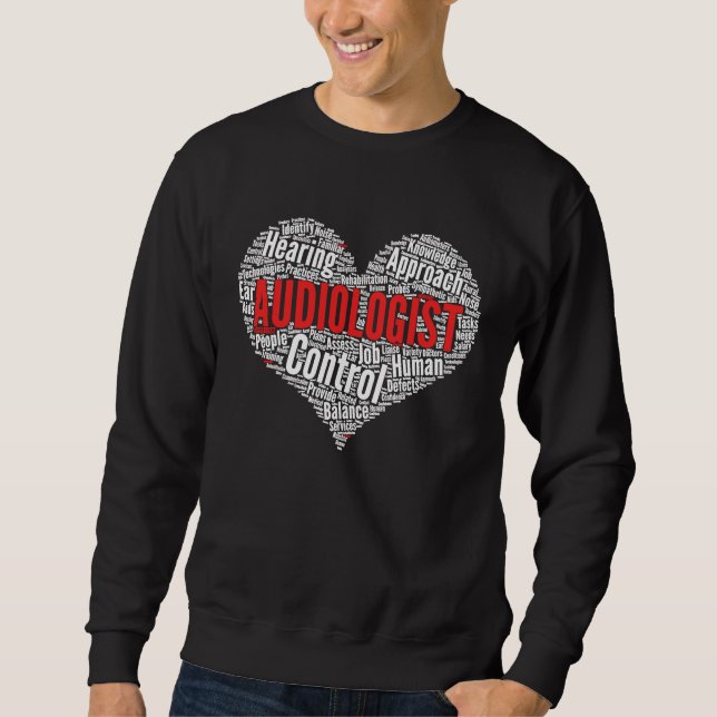 Audiologist Heart Shape Word Cloud Audiology Docto Sweatshirt (Front)