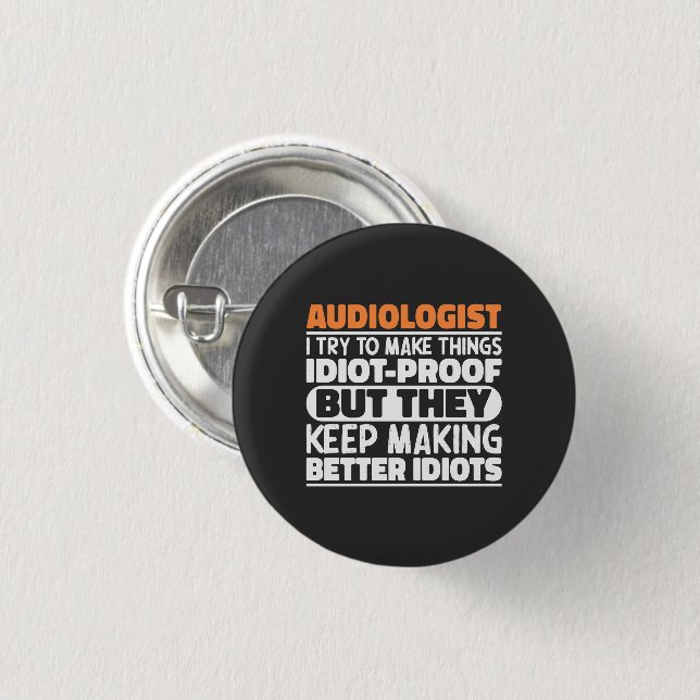 Audiologist I Try To Make Things Funny Sayings 3 Cm Round Badge (Front & Back)