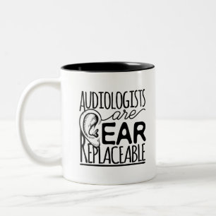 Audiologists Are Ear Replaceable Two-Tone Coffee Mug