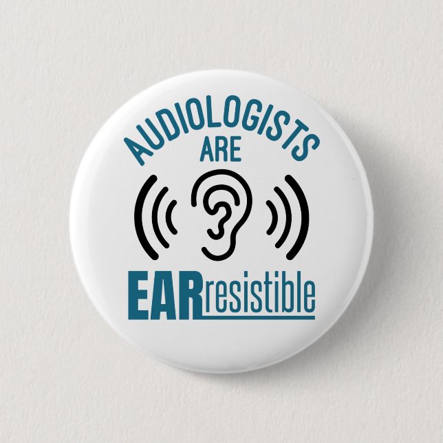 Audiologists Are Ear Resistible Funny Audiology 6 Cm Round Badge (Front)