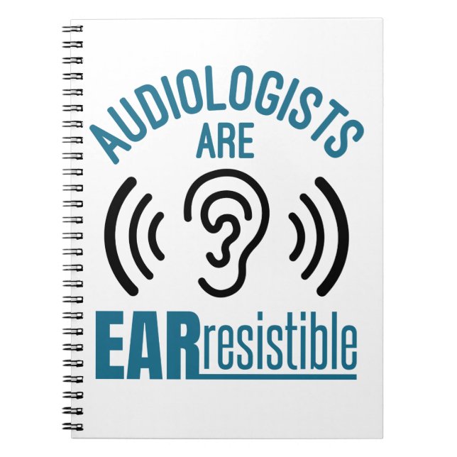 Audiologists Are Ear Resistible Funny Audiology Notebook (Front)