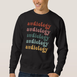 Audiology Doctor of Audiology Audiologist Retro Sweatshirt