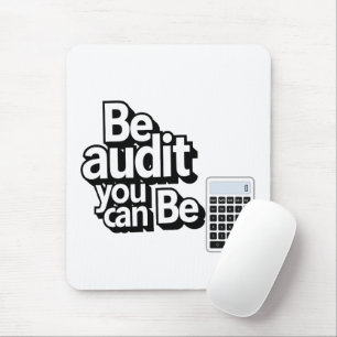 Audit Humour: Be Audit You Can Be Mouse Pad