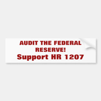 AUDIT THE FEDERAL RESERVE!, Support HR 1207 Bumper Sticker