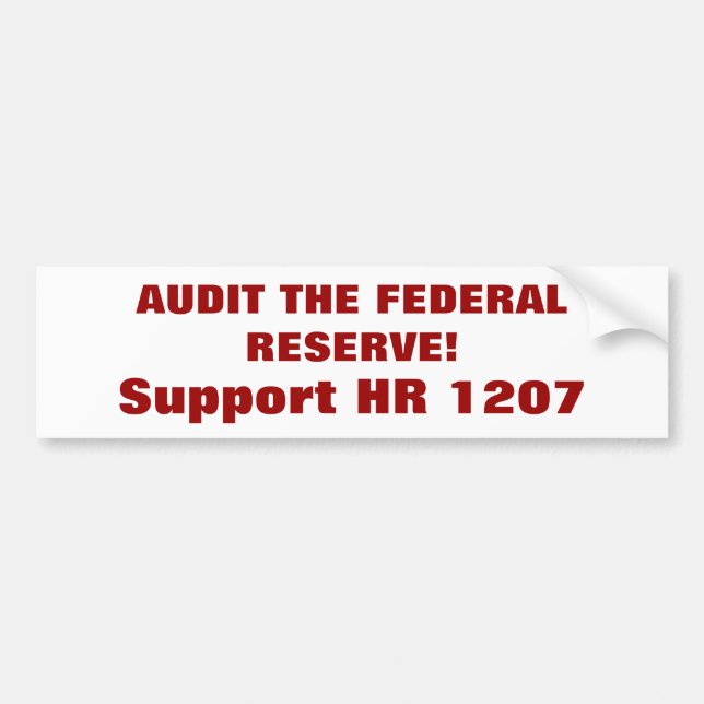 AUDIT THE FEDERAL RESERVE!, Support HR 1207 Bumper Sticker (Front)