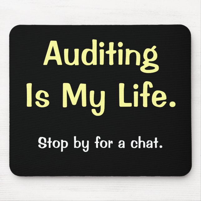 Auditing Is My Life - Motivational Auditor Quote Mouse Pad (Front)