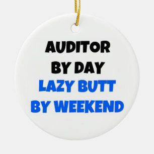 Auditor by Day Lazy Butt by Weekend Ceramic Ornament