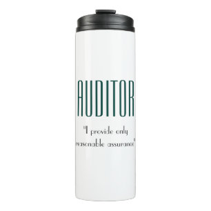 "Auditor: I provide only reasonable assurance" Thermal Tumbler