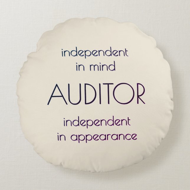 "Auditor: Independent in Mind & Appearance" Round Cushion (Front)