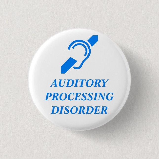 AUDITORY PROCESSING DISORDER 3 CM ROUND BADGE (Front)