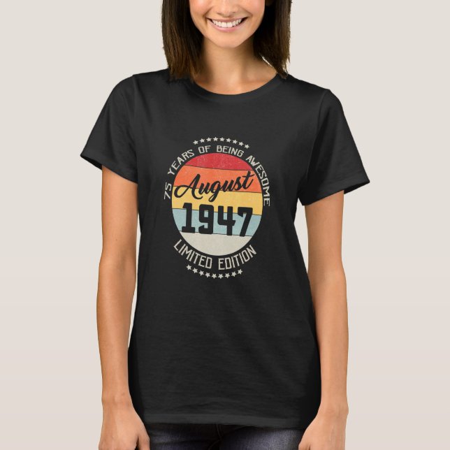 August 1947 75th Birthday 75 Years Of Being Awesom T-Shirt (Front)