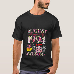 August 1994 Floral 30th Birthday 30 Years Of Being T-Shirt