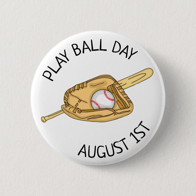 August 1st is Play Ball Day  6 Cm Round Badge (Front)