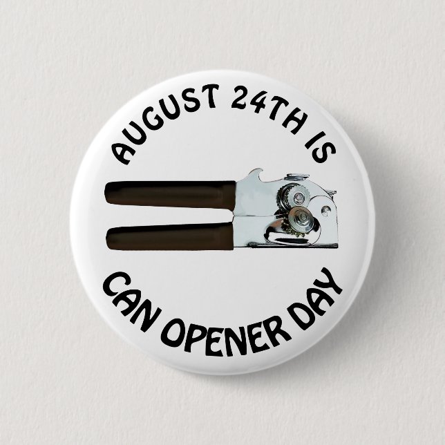 August 24th is Can Opener Day Funny Holidays 6 Cm Round Badge (Front)