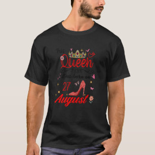 August 27th Birthday This Queen Was Born On August T-Shirt