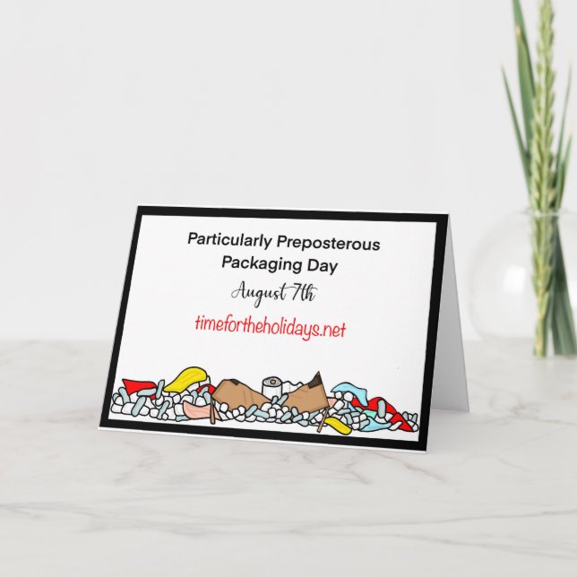 August 7th is Particularly Preposterous Packaging  Card (Front)