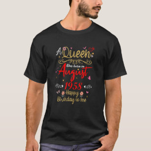 August birthday Queen Since August 1958 August gir T-Shirt