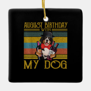 August Birthday With My Bemese Moutain Dog 2020 Ceramic Ornament