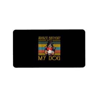 August Birthday With My Bemese Moutain Dog 2020 Label