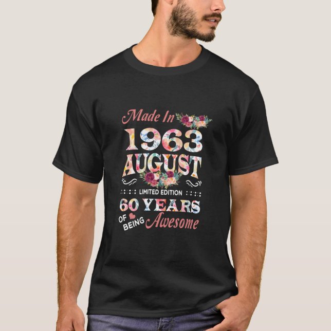 August Flower Made In 1963 60 Years Of Being Aweso T-Shirt (Front)