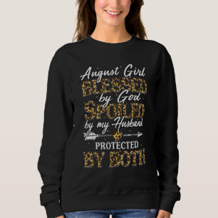 August Girl Blessed By God Spoiled By My Husband G Sweatshirt