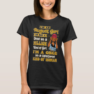 August Girl Leo Birthday   Once In Lifetime Kinda  T-Shirt