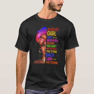 August Girl They Whispered To Her You Can't Stand  T-Shirt