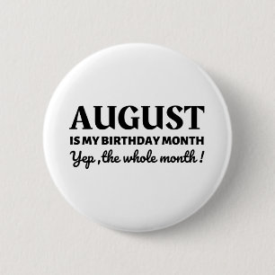 August Is My Birthday 6 Cm Round Badge
