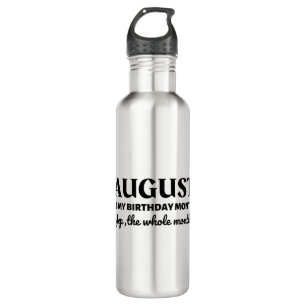 August Is My Birthday 710 Ml Water Bottle