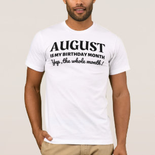August Is My Birthday T-Shirt