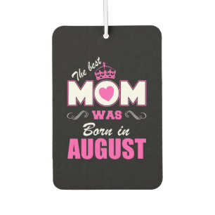 August Mum Shirt Present Gift Mother Day Birthday Car Air Freshener