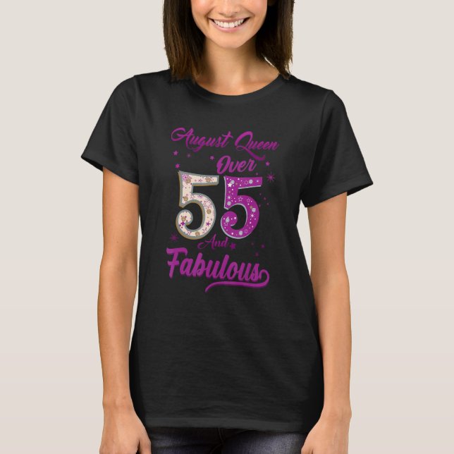 August Queen Over 55 And Fabulous Happy Birthday T-Shirt (Front)