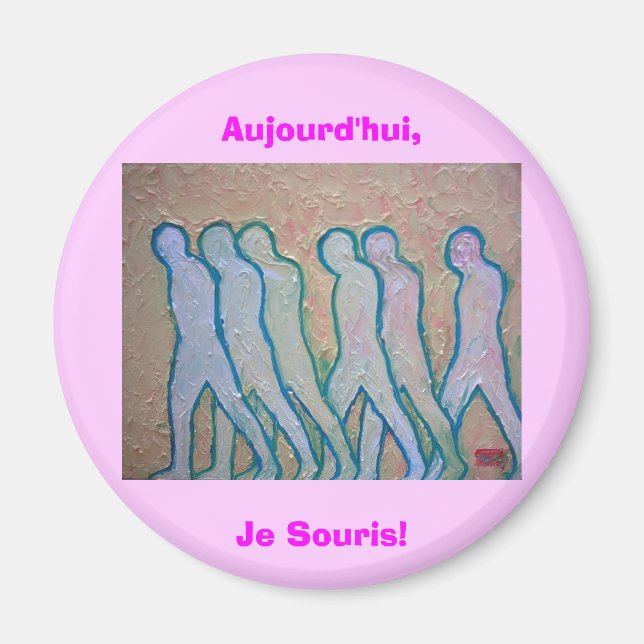 Aujourd'hui,Je Souris! Magnet (Front)