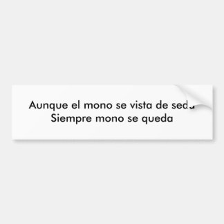 Aunque el mono se vista de seda bumper sticker