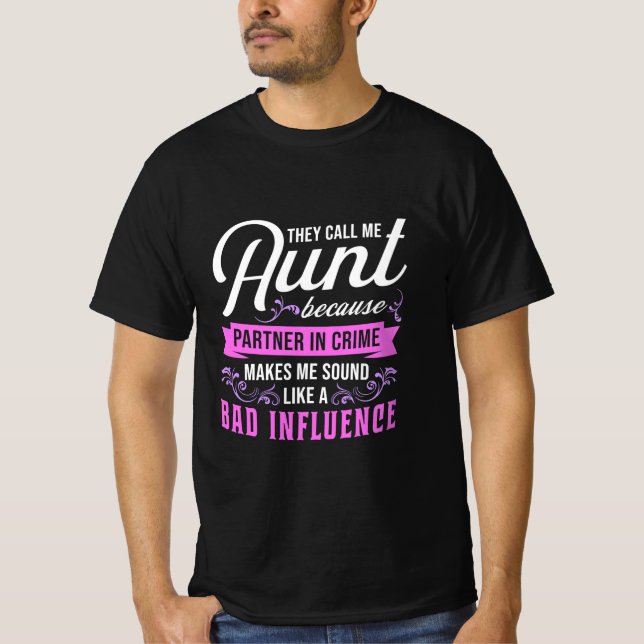 Aunt And Bad Influence T-Shirt (Front)
