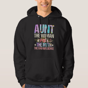 Aunt Aunt the Woman the Myth the Bad Influence Au Hoodie