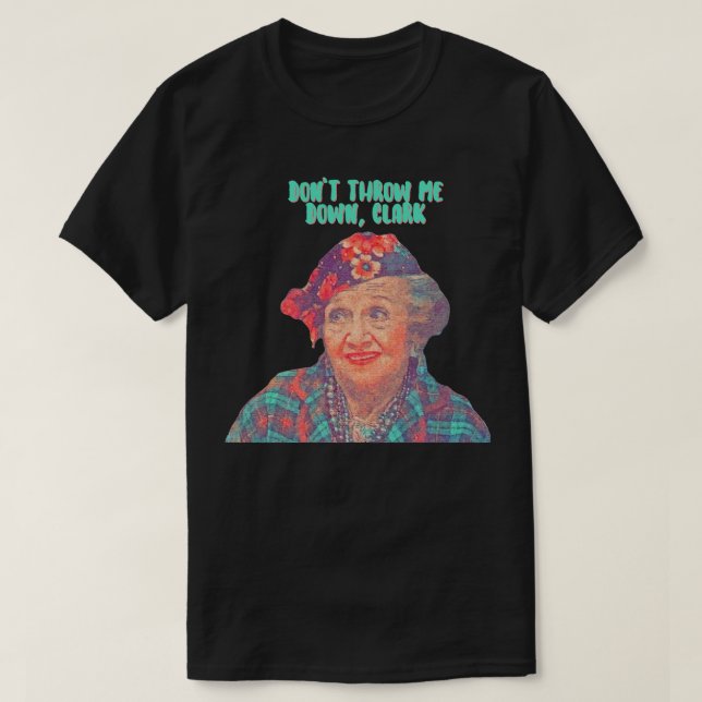 Aunt Bethany Dont Throw Me Down Christmas Vacation T-Shirt (Design Front)