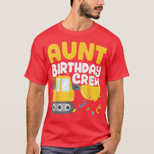 Aunt Birthday Crew Construction Truck Ecavator Aun T-Shirt
