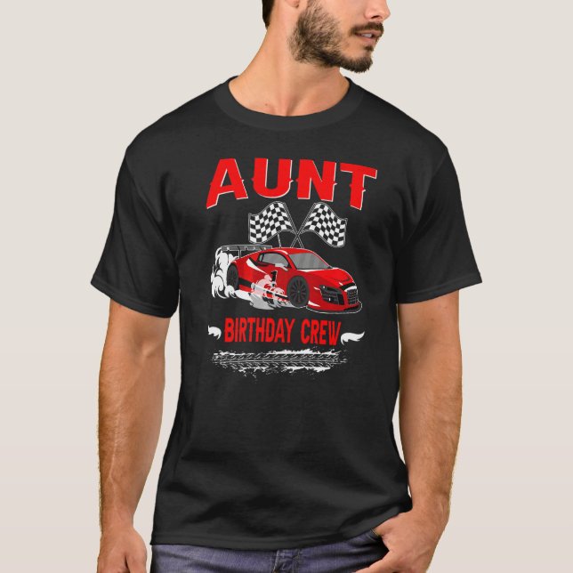 Aunt Birthday Crew Race Car Racing Car Driver T-Shirt (Front)