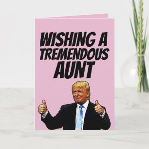 AUNT BIRTHDAY, DONALD TRUMP TREMENDOUS AUNT CARD
