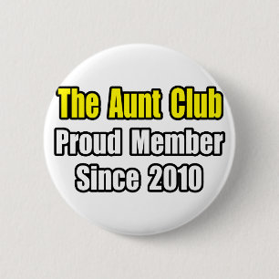 Aunt Club...Since 2010 6 Cm Round Badge