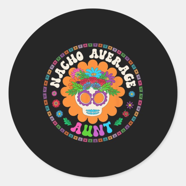 Aunt Funny Meme Saying Nacho Average Aunt Cinco De Classic Round Sticker (Front)
